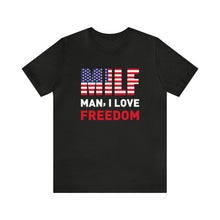 Load image into Gallery viewer, MILF Man I Love Freedom Men&#39;s Short Sleeve Graphic Tee
