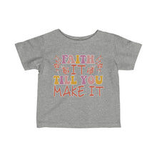 Load image into Gallery viewer, Faith It Till You Make It Infant Fine Jersey Tee
