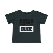 Load image into Gallery viewer, Birthday Dude Infant Fine Jersey Tee
