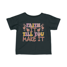 Load image into Gallery viewer, Faith It Till You Make It Infant Fine Jersey Tee
