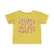 Load image into Gallery viewer, Faith It Till You Make It Infant Fine Jersey Tee
