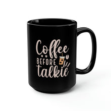 Load image into Gallery viewer, Coffee Before Talkie Black Mug, 15oz
