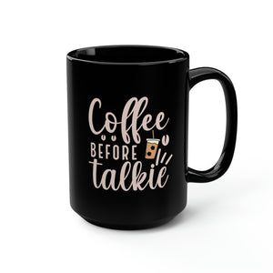 Coffee Before Talkie Black Mug, 15oz