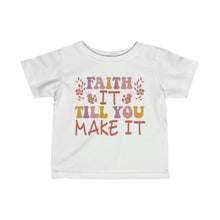 Load image into Gallery viewer, Faith It Till You Make It Infant Fine Jersey Tee
