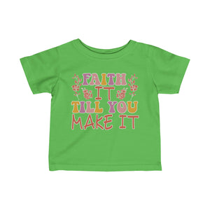 Faith It Till You Make It Infant Fine Jersey Tee