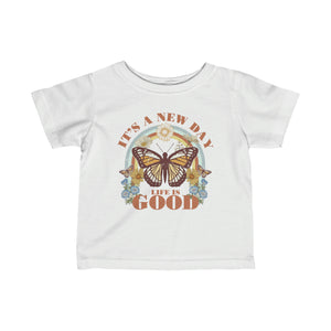 Its A New Day Life Is Good Infant Fine Jersey Tee