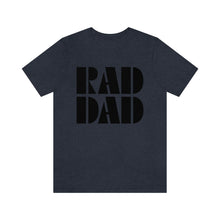 Load image into Gallery viewer, Rad Dad Men&#39;s Short Sleeve Graphic Tee
