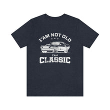 Load image into Gallery viewer, I&#39;m Not Old I&#39;m Classic Men&#39;s Short Sleeve Graphic Tee
