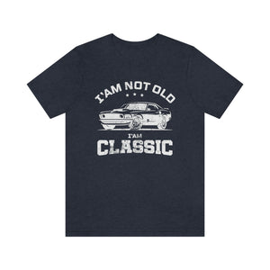 I'm Not Old I'm Classic Men's Short Sleeve Graphic Tee