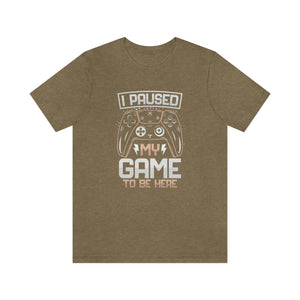 I Paused My Game To Be Here Men's Short Sleeve Graphic Tee