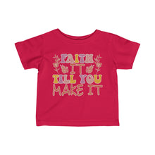 Load image into Gallery viewer, Faith It Till You Make It Infant Fine Jersey Tee
