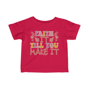 Faith It Till You Make It Infant Fine Jersey Tee