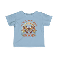 Load image into Gallery viewer, Its A New Day Life Is Good Infant Fine Jersey Tee
