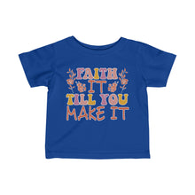 Load image into Gallery viewer, Faith It Till You Make It Infant Fine Jersey Tee
