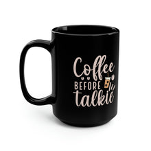 Load image into Gallery viewer, Coffee Before Talkie Black Mug, 15oz
